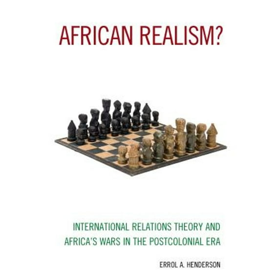 Pre-Owned African Realism?: International Relations Theory and Africa's Wars in the Postcolonial Era (Paperback) 1538104970 9781538104972