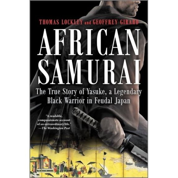 African Samurai: The True Story of Yasuke, a Legendary Black Warrior in Feudal Japan, (Paperback)