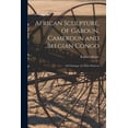 thumbnail image 1 of African Sculpture, of Gaboun, Cameroun and Belgian Congo; Oil Paintings; Art of the Moderns, (Paperback), 1 of 1