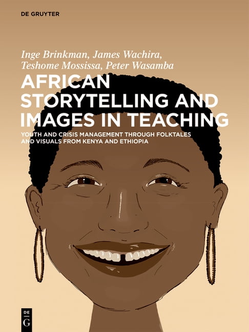 African Storytelling and Images in Teaching: Youth and Crisis Management Through Folktales and Visuals from Kenya and Et, (Paperback)