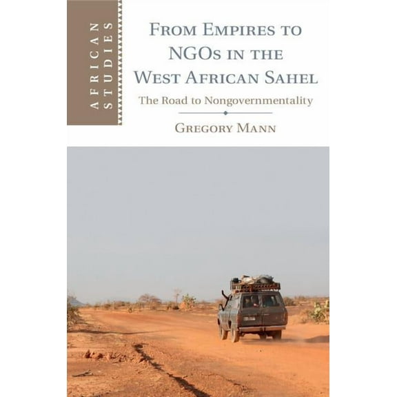 African Studies From Empires to NGOs in the West African Sahel, Book 129, (Paperback)