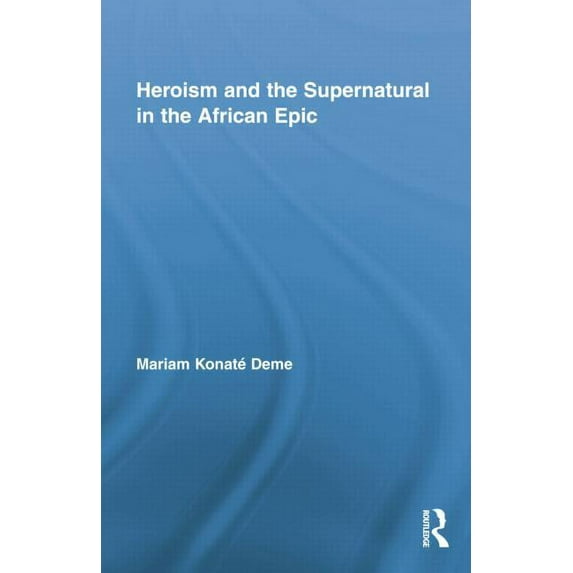 African Studies Heroism and the Supernatural in the African Epic, (Paperback)