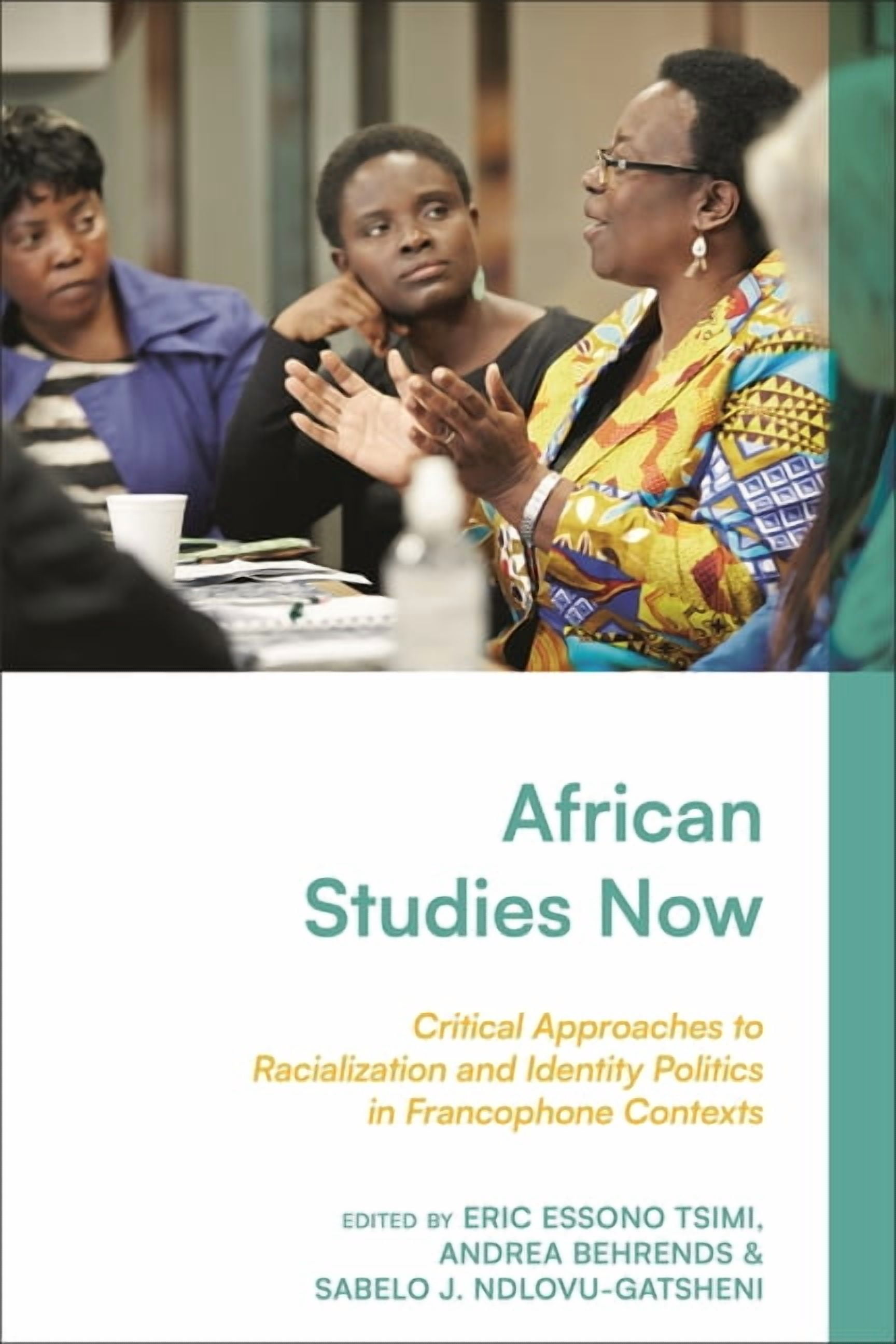 African Studies Now: Critical Approaches to Racialization and Identity Politics in Francophone Contexts, (Paperback)