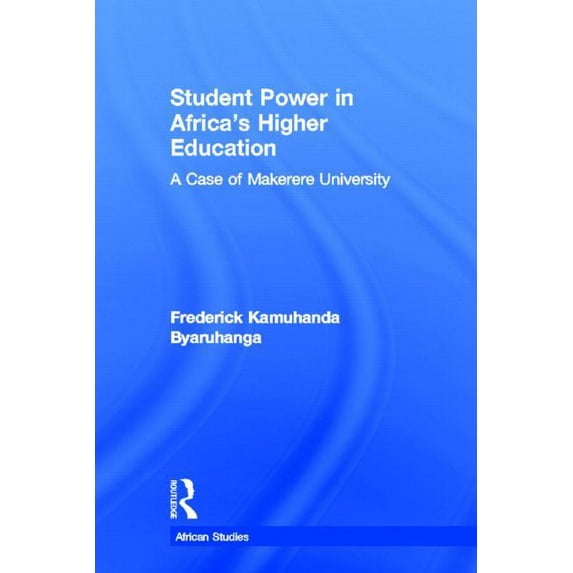 African Studies Student Power in Africa's Higher Education: A Case of Makerere University, (Paperback)
