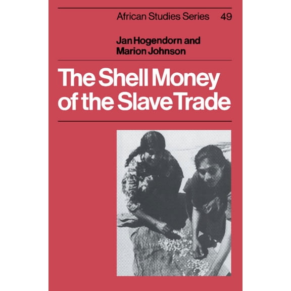 African Studies The Shell Money of the Slave Trade, Book 49, (Paperback)