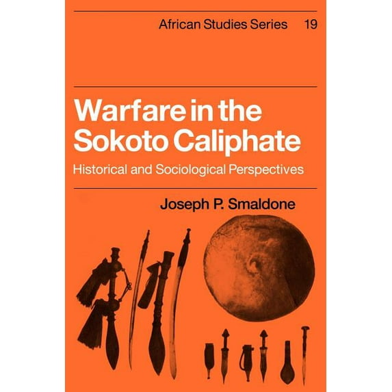 African Studies Warfare in the Sokoto Caliphate: Historical and Sociological Perspectives, Book 19, (Paperback)