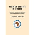thumbnail image 1 of African Studies in Russia: Works of the Institute for African Studies of the Russian Academy of Sciences Yearbook 2014-2016 (Paperback), 1 of 1