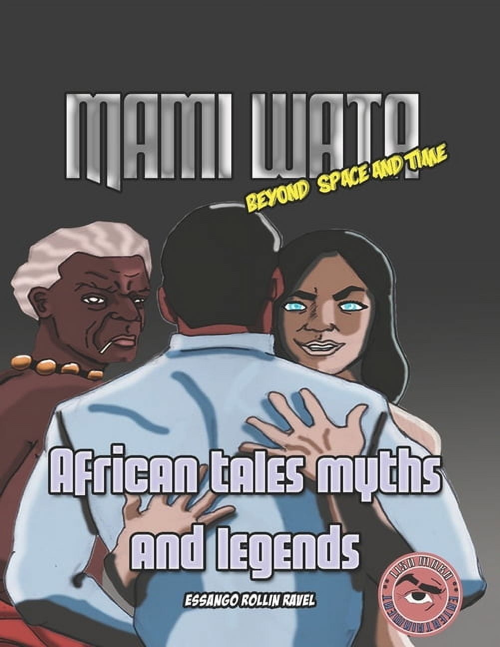 African Tales Myths and Legends: African Tales Myths and Legends: Mami Wata: Beyond time and space (Paperback)