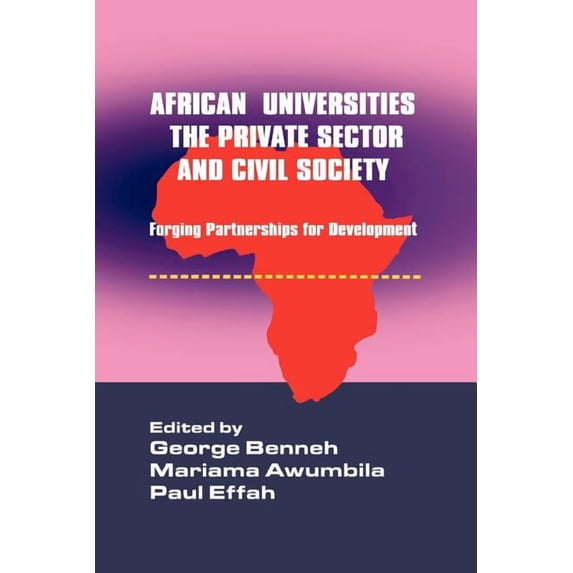 African Universities, the Private Sector and Civil Society. Forging Partnerships for Development, (Paperback)
