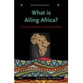 thumbnail image 1 of Africana Philosophy What Is Ailing Africa? -- Practical Philosophy in Reinventing Africa, Book 2, (Hardcover), 1 of 1
