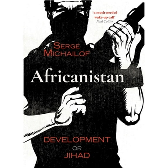 Pre-Owned Africanistan: Development or Jihad (Hardcover) by Serge Michailof