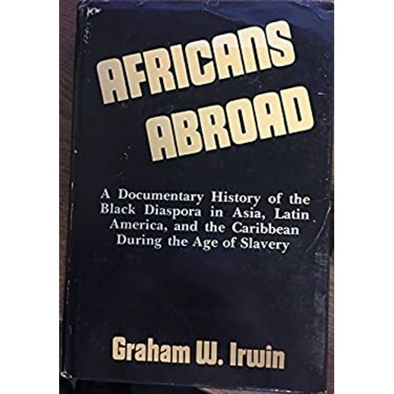 Pre-Owned Africans Abroad : A Documentary History of the Black Diaspora in Asia, Latin America, and the Caribbean During the Age of Slavery (Hardcover) 9780231039369