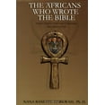 thumbnail image 1 of Pre-Owned The Africans Who Wrote the Bible: Ancient Secrets Africa and Christianity Have Never Told (Paperback) 097019000X 9780970190000, 1 of 1