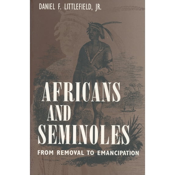 Africans and Seminoles: From Removal to Emancipation, (Paperback)