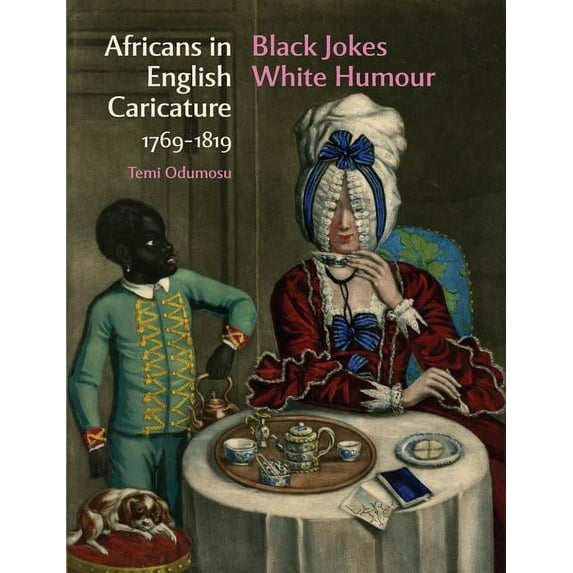 Africans in English Caricature 1769-1819: Black Jokes White Humour, (Hardcover)