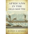 thumbnail image 1 of Africans in the Old South: Mapping Exceptional Lives Across the Atlantic World, (Hardcover), 1 of 1