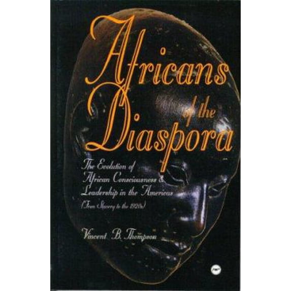 Pre-Owned Africans of the Diaspora: The Evolution of African Consciousness and Leadership in the Americas (From Slavery to the 1920S) (Paperback) 086543669X 9780865436695