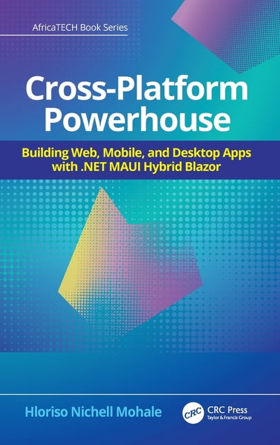 Africatech Book Cross-Platform Powerhouse: Building Web, Mobile, and Desktop Apps with .NET MAUI Hybrid Blazor, (Hardcover)