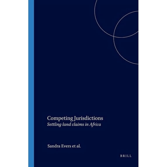 Afrika-Studiecentrum Competing Jurisdictions: Settling Land Claims in Africa, Book 6, (Paperback)