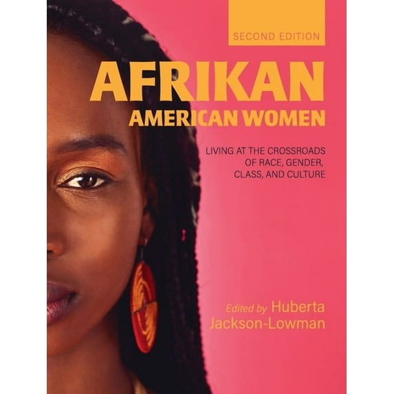 Afrikan American Women: Living at the Crossroads of Race, Gender, Class, and Culture, (Hardcover)