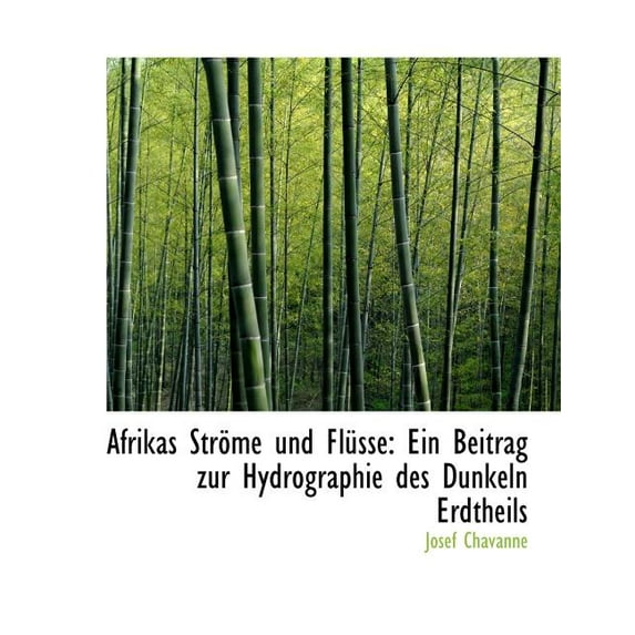 Afrikas Ströme Und Flüsse: Ein Beitrag Zur Hydrographie Des Dunkeln Erdtheils (Large Print) (Paperback)