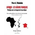 thumbnail image 1 of Afrique: Les gÃ¢chis franÃ§ais: Plaidoyer pour un changement de paradigme, (Paperback), 1 of 1