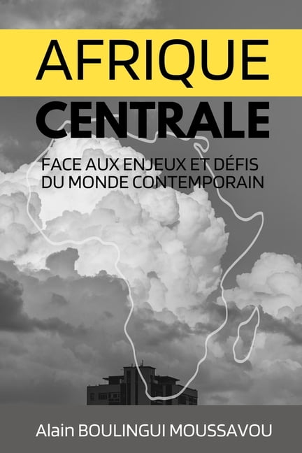 Afrique centrale face aux enjeux et dÃ©fis du monde contemporain, (Paperback)