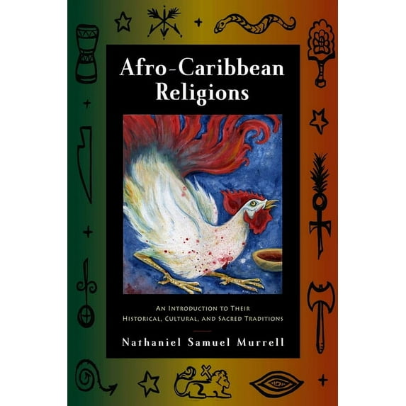 Afro-Caribbean Religions: An Introduction to Their Historical, Cultural, and Sacred Traditions, (Paperback)