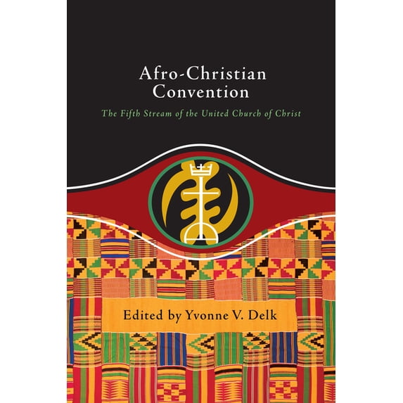Afro-Christian Convention: The Fifth Stream of the United Church of Christ, (Paperback)