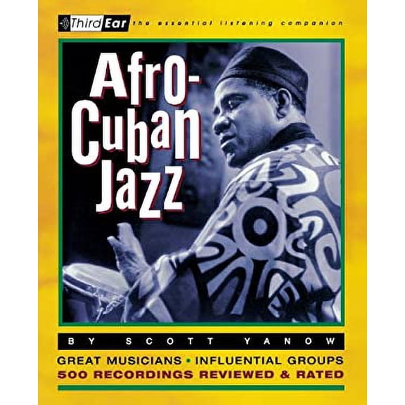 Pre-Owned Afro-Cuban Jazz: Third Ear: The Essential Listening Companion (Paperback) 087930619X 9780879306199