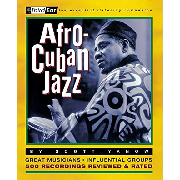Pre-Owned Afro-Cuban Jazz: Third Ear: The Essential Listening Companion (Paperback) 087930619X 9780879306199