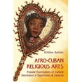 thumbnail image 1 of Afro-Cuban Religious Arts: Popular Expressions of Cultural Inheritance in Espiritismo and Santería (Hardcover), 1 of 1