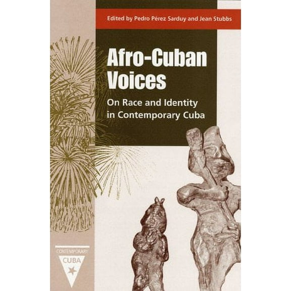 Pre-Owned Afro-Cuban Voices: On Race and Identity in Contemporary Cuba (Hardcover) 0813017351 9780813017358