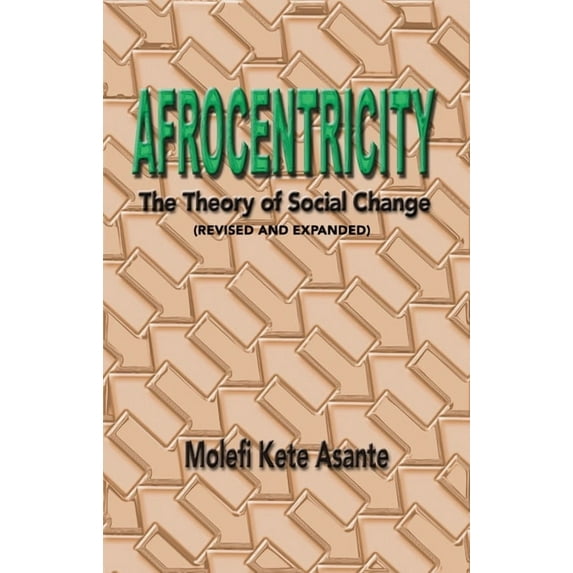 Afrocentricity: The Theory of Social Change, (Paperback)