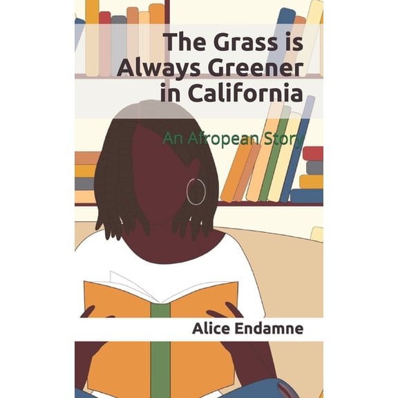 Afropean The Grass is Always Greener in California: An Afropean Story, Book 2, (Paperback)