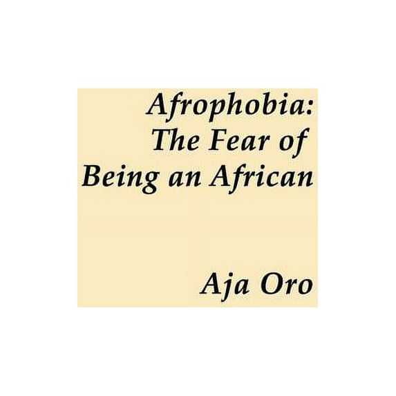 Afrophobia - the Fear of Being an African (Paperback)