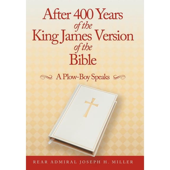 After 400 Years of the King James Version of the Bible: A Plow-Boy Speaks (Hardcover)