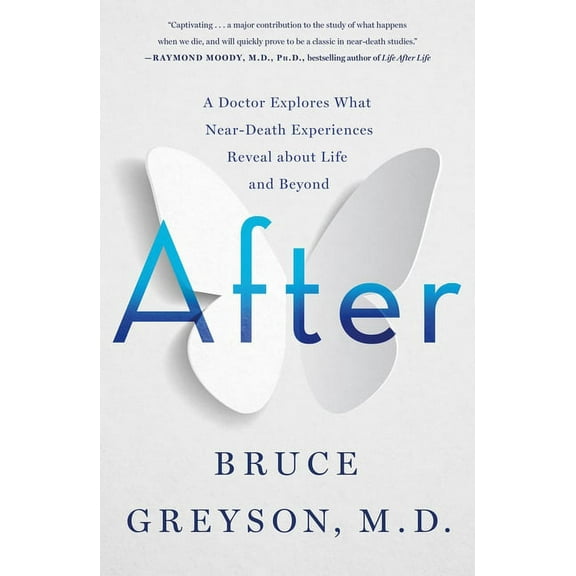 After: A Doctor Explores What Near-Death Experiences Reveal about Life and Beyond, (Paperback)