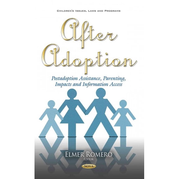 After Adoption : Postadoption Assistance, Parenting, Impacts and Information Access