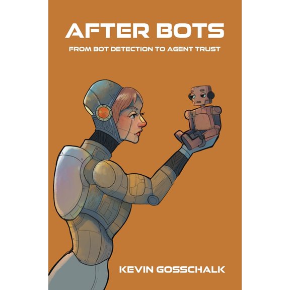 After Bots: From Bot Detection to Agent Trust, (Paperback)