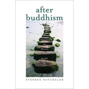 After Buddhism Rethinking the Dharma for a Secular Age, Paperback