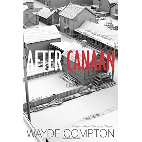 Pre-Owned After Canaan: Essays on Race, Writing, and Region (Paperback) 1551523744 9781551523743