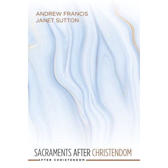 After Christendom: Sacraments after Christendom (Paperback)