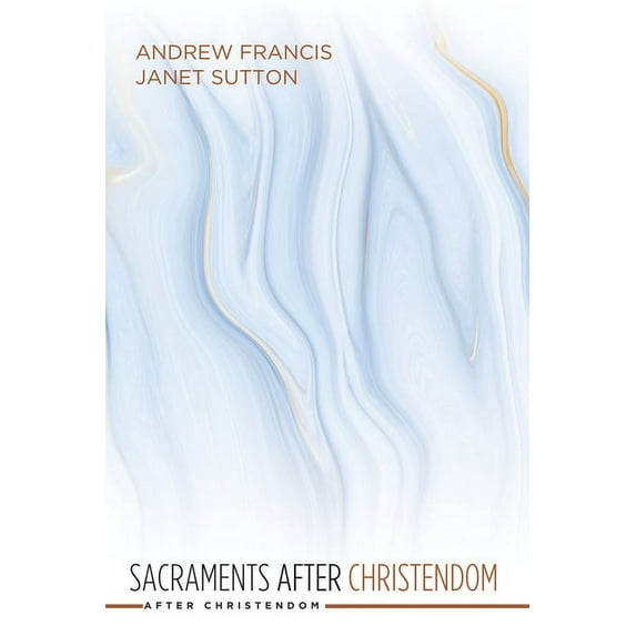 After Christendom: Sacraments after Christendom (Paperback)
