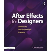 After Effects for Designers: Graphic and Interactive Design in Motion (Paperback)