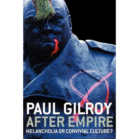 After Empire: Melancholia or Convivial Culture?, (Paperback)
