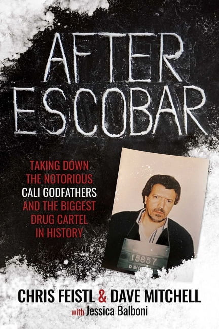 After Escobar: Taking Down the Notorious Cali Godfathers and the Biggest Drug Cartel in History, (Paperback)