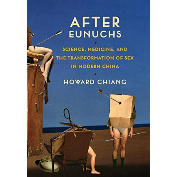 Pre-Owned After Eunuchs: Science, Medicine, and the Transformation of Sex in Modern China, 9780231185783, 0231185782, Hardcover, Illustrated edition