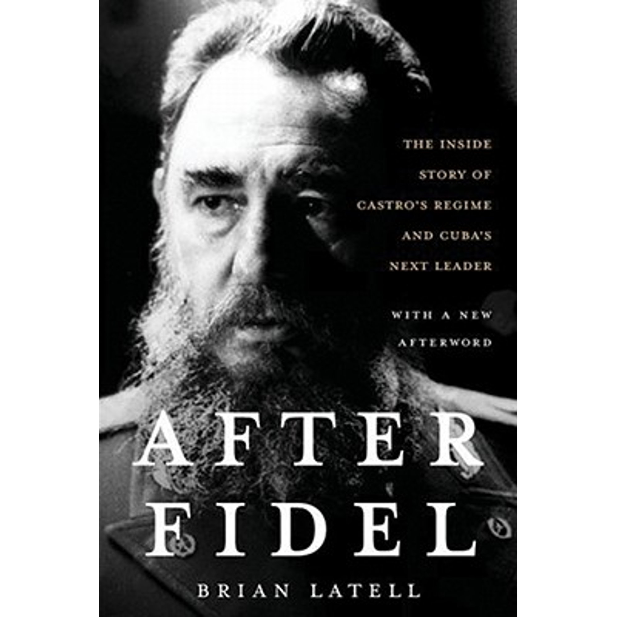 Latell Pre-Owned After Fidel: The Inside Story of Castro's Regime and Cuba's ...