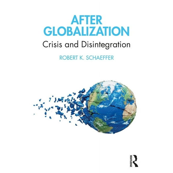 After Globalization: Crisis and Disintegration, (Paperback)
